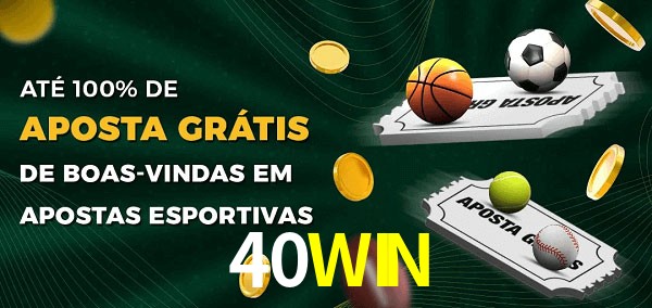 40WIN Ate 100% de Aposta Gratis