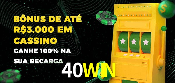 40WIN melhor bônus de depósito